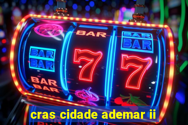 cras cidade ademar ii